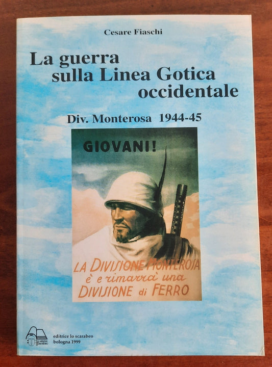 La guerra sulla Linea Gotica occidentale. Div. Monterosa 1944-45