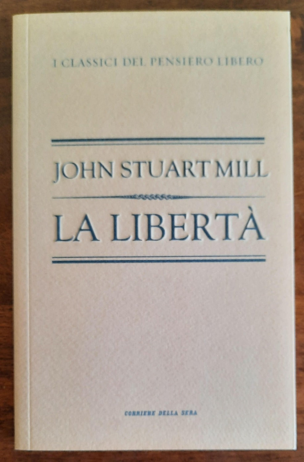 La libertà - John Stuart Mill - 2010 - Libreria Biellese