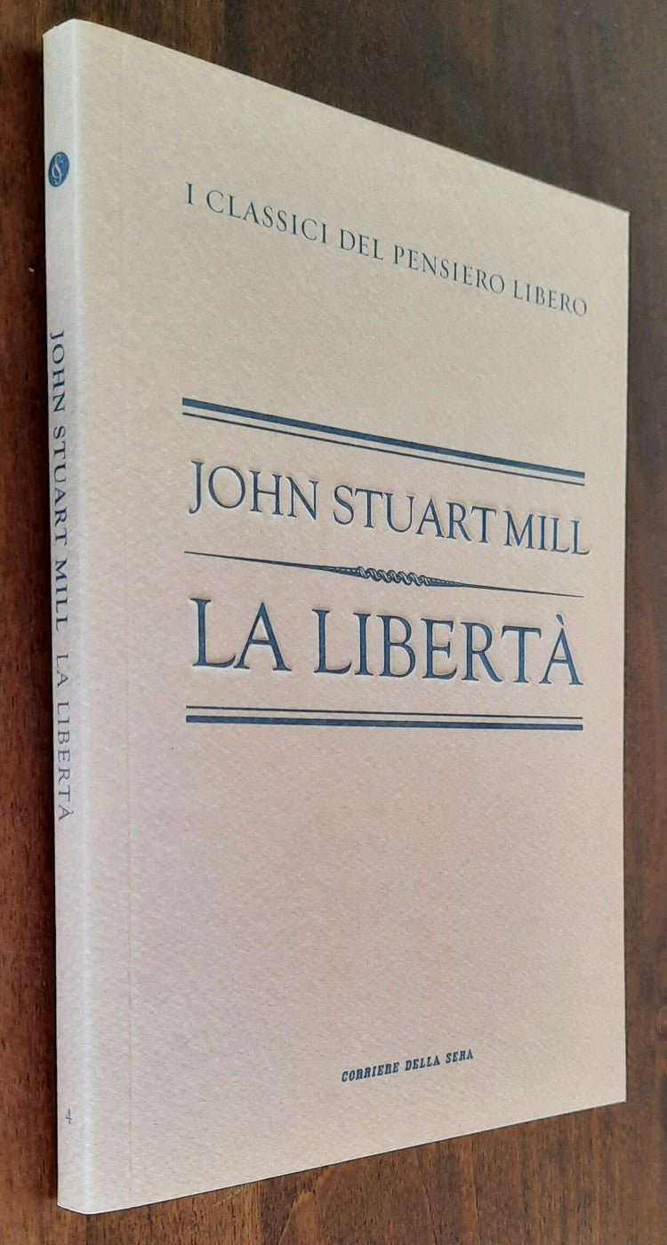 La libertà - John Stuart Mill - 2010 - Libreria Biellese