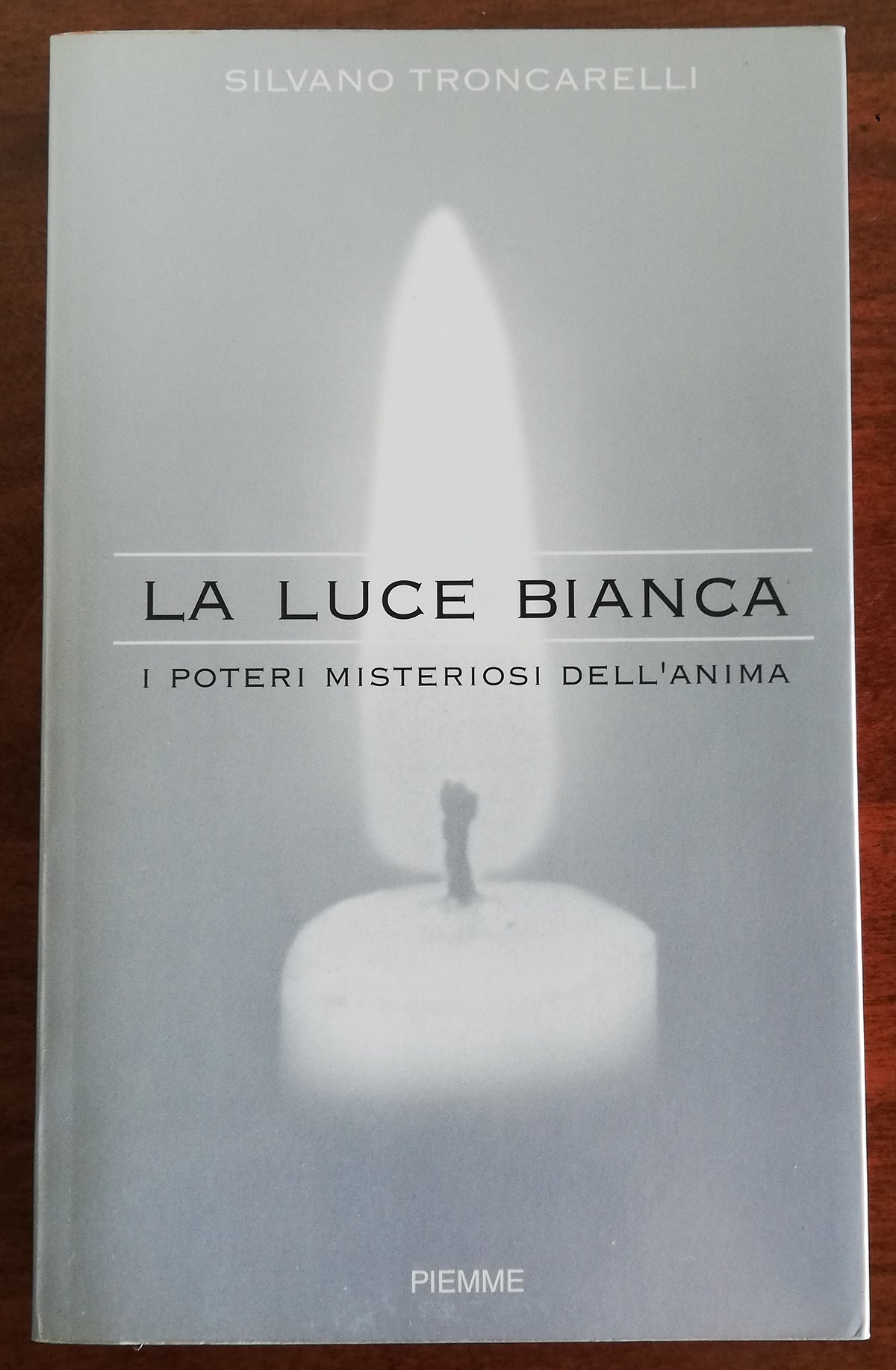 La luce bianca. I poteri misteriosi dell’anima - Piemme - Libreria Biellese