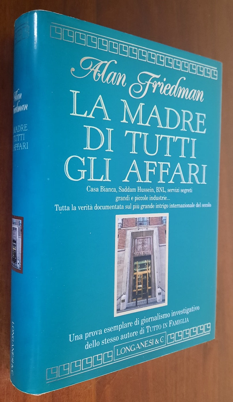 La madre di tutti gli affari. Casa Bianca, Saddam Hussein, BNL, servizi segreti, grandi e piccole industrie... - Libreria Biellese
