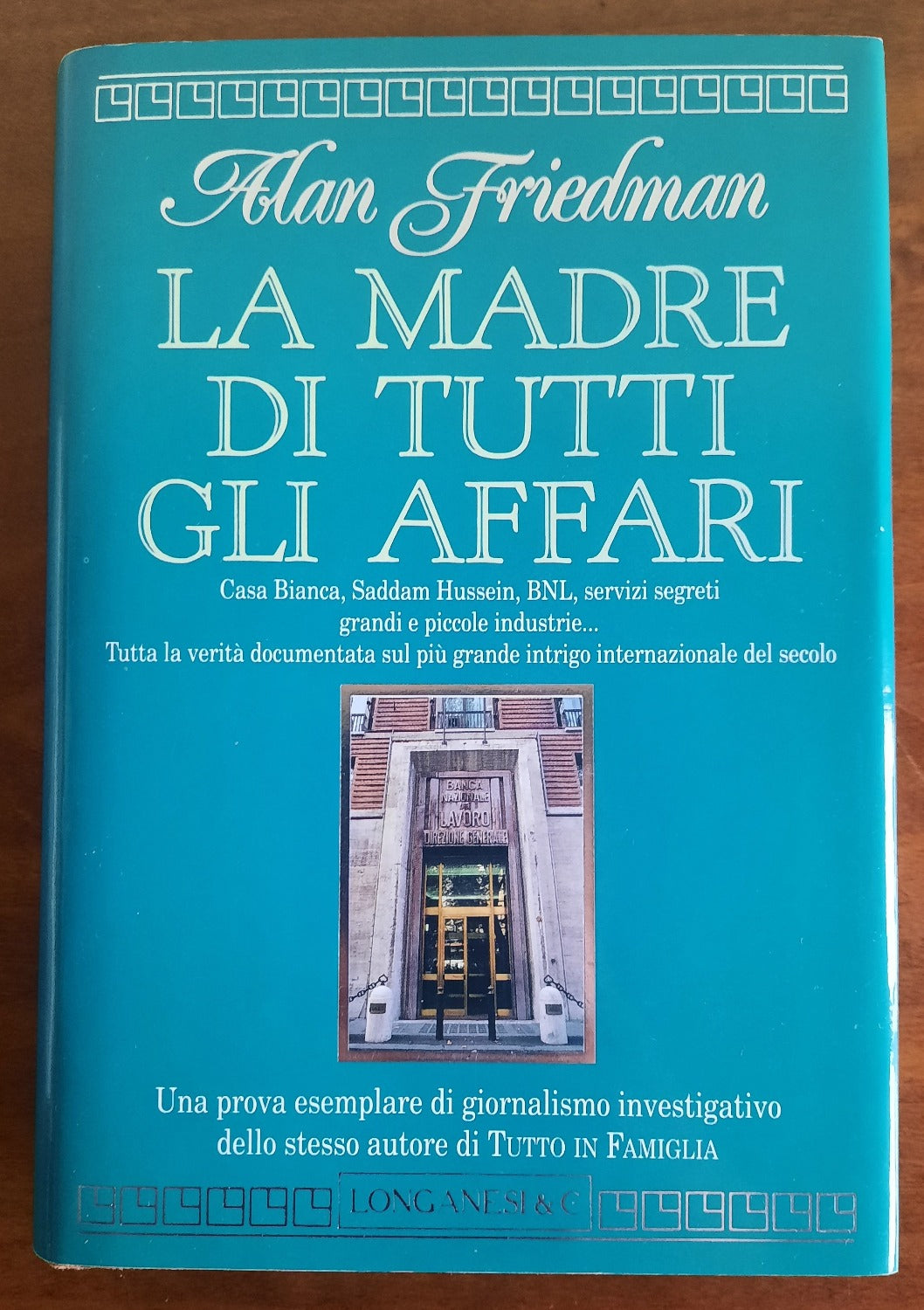 La madre di tutti gli affari. Casa Bianca, Saddam Hussein, BNL, servizi segreti, grandi e piccole industrie... - Libreria Biellese