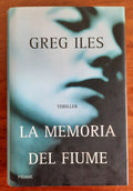 La memoria del fiume - Greg Iles - Libreria Biellese