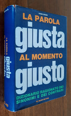 La parola giusta al momento giusto. Dizionario ragionato dei sinonimi e dei contrari - Libreria Biellese
