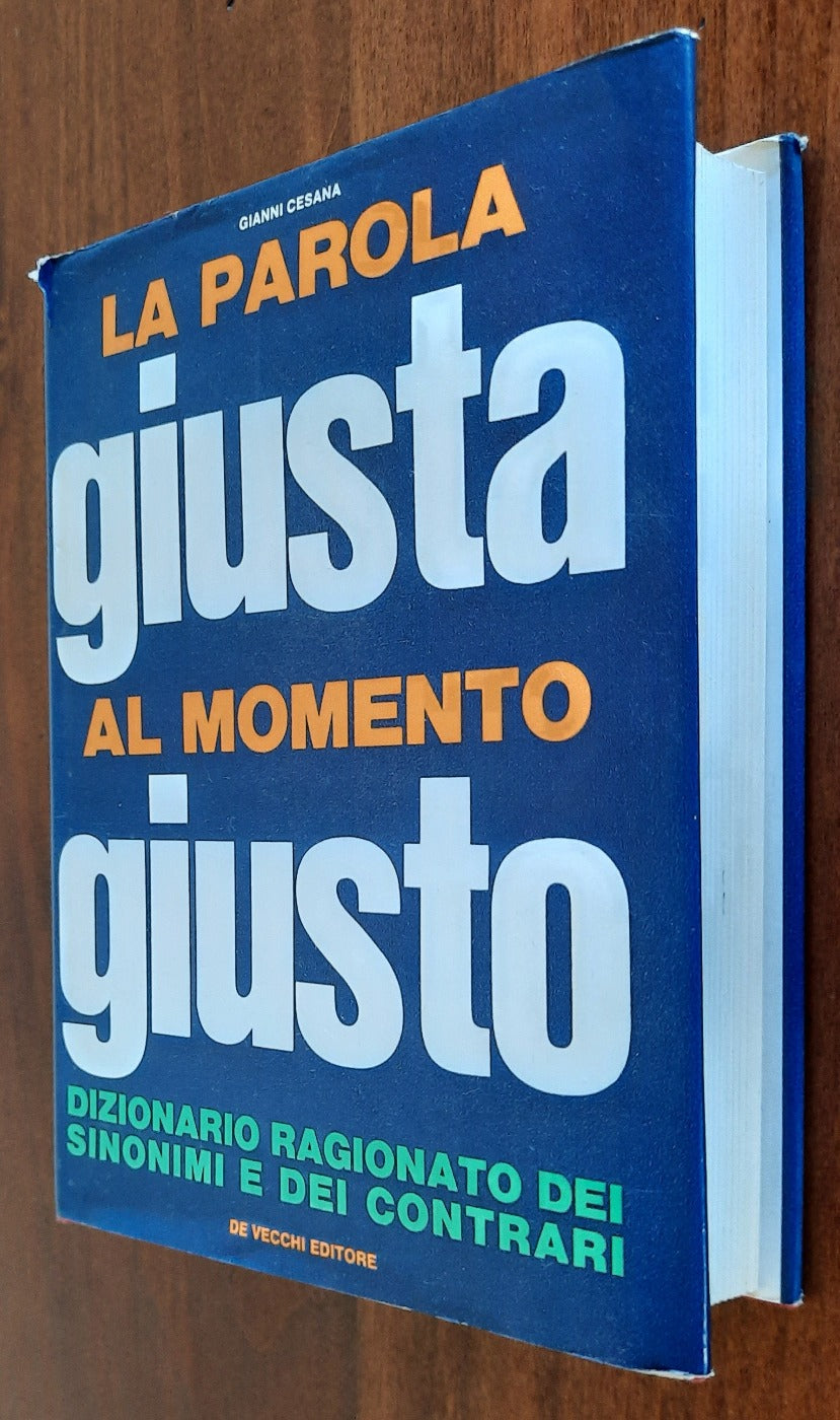 La parola giusta al momento giusto. Dizionario ragionato dei sinonimi e dei contrari - Libreria Biellese