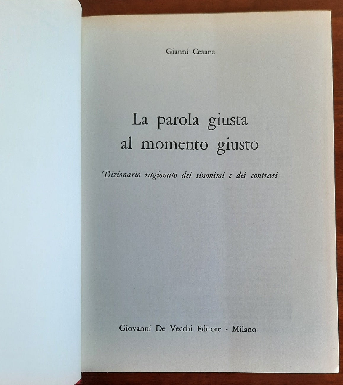 La parola giusta al momento giusto. Dizionario ragionato dei sinonimi e dei contrari