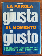 La parola giusta al momento giusto. Dizionario ragionato dei sinonimi e dei contrari - Libreria Biellese