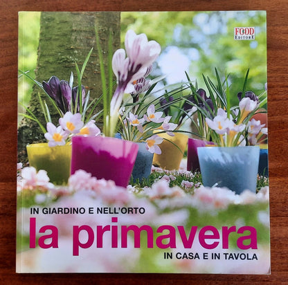 La primavera. In giardino e nell’orto, in casa e in tavola