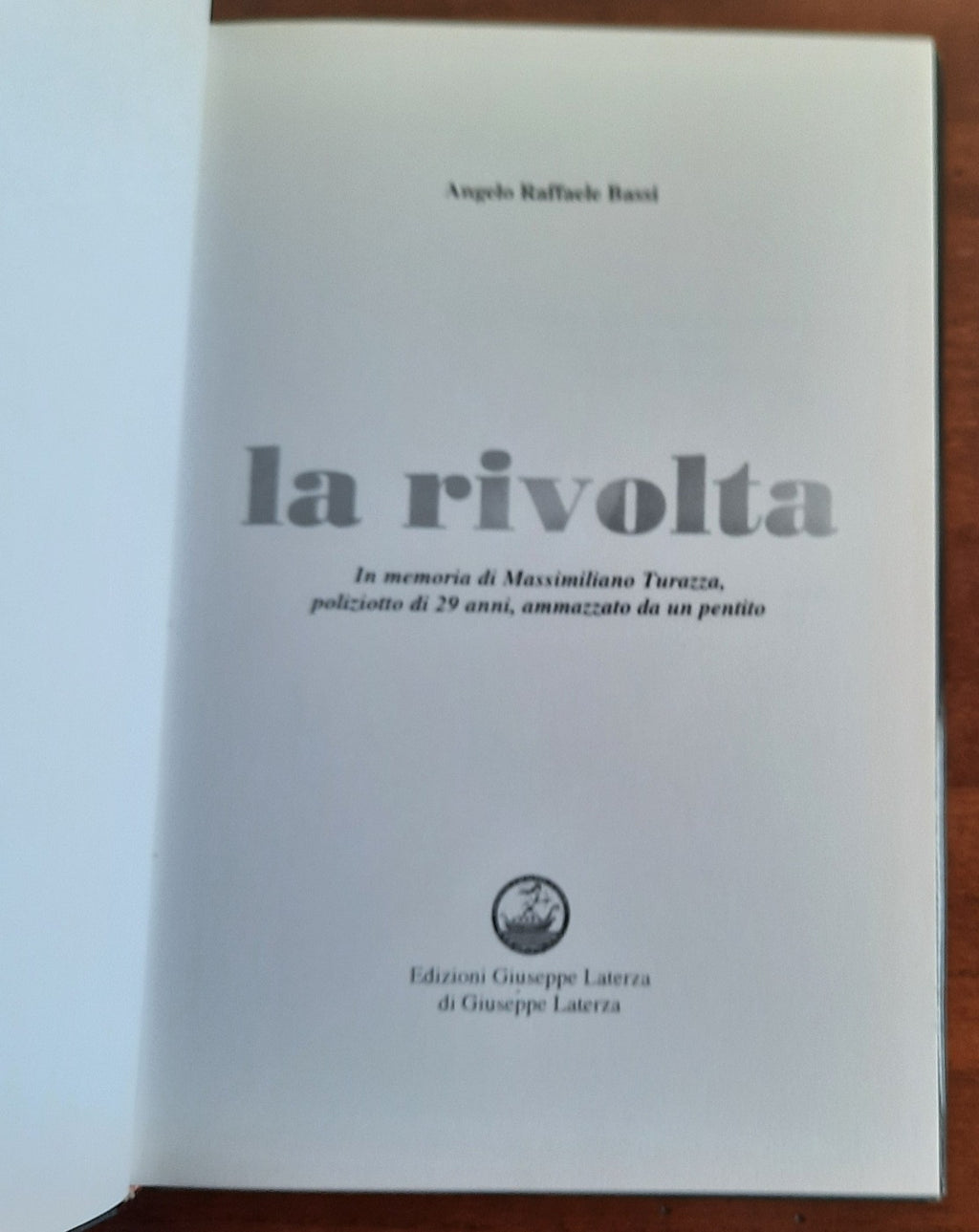 La rivolta. In memoria di Massimiliano Turazza, poliziotto di 21 anni, ammazzato da un pentito - Libreria Biellese