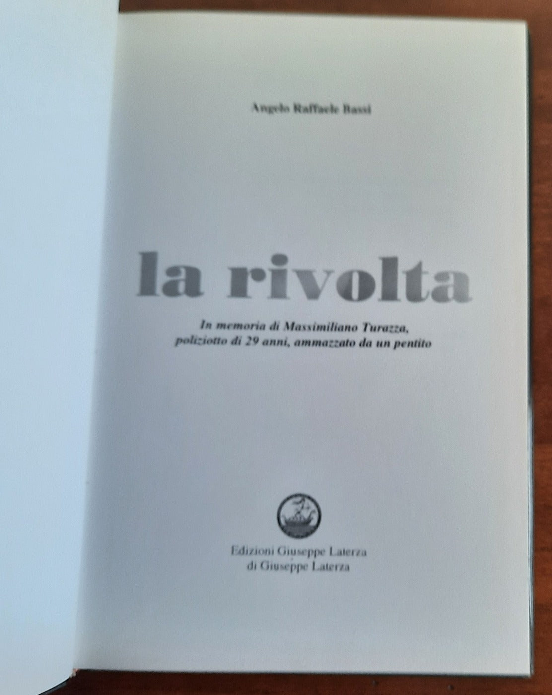 La rivolta. In memoria di Massimiliano Turazza, poliziotto di 21 anni, ammazzato da un pentito - Libreria Biellese