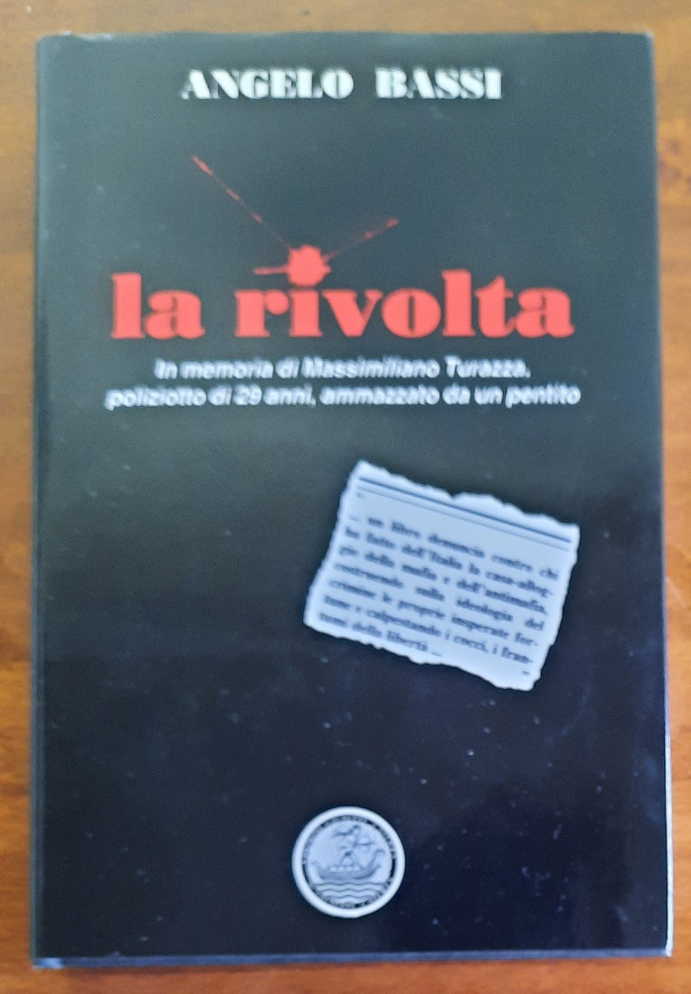 La rivolta. In memoria di Massimiliano Turazza, poliziotto di 21 anni, ammazzato da un pentito