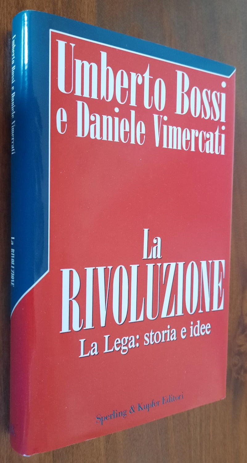 La rivoluzione. La Lega : storia e idee - Libreria Biellese