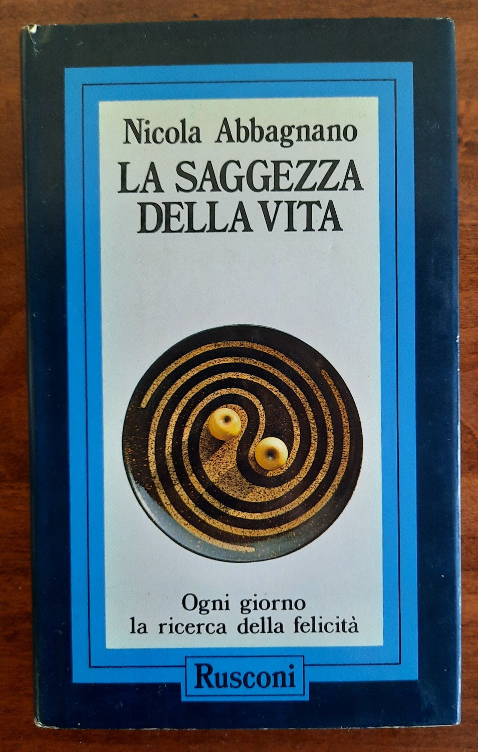La saggezza della vita. Ogni giorno la ricerca della felicità - Libreria Biellese