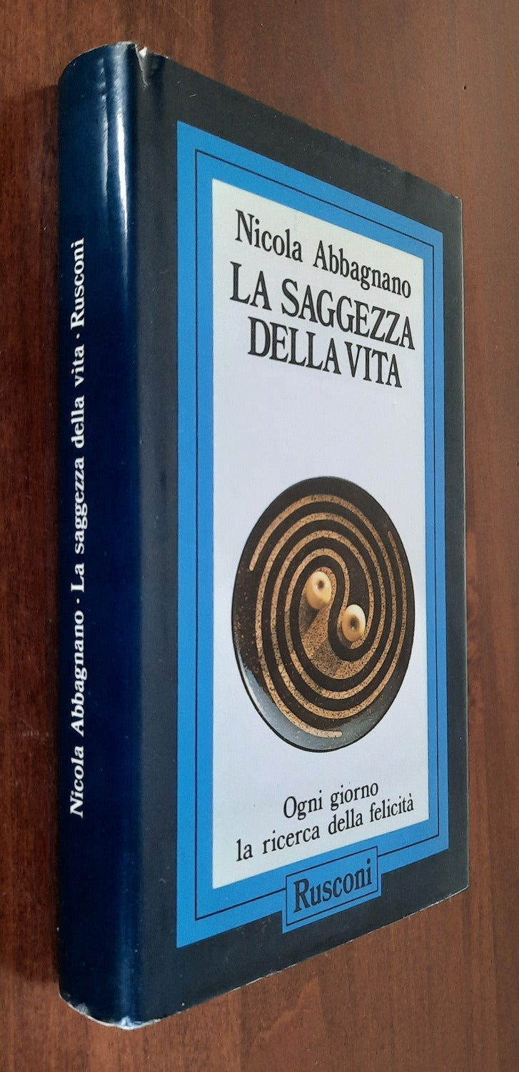 La saggezza della vita. Ogni giorno la ricerca della felicità - Libreria Biellese