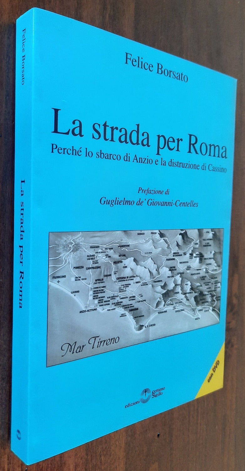 La strada per Roma. Perché lo sbarco di Anzio e la distruzione di Cassino. Con DVD