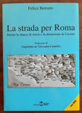 La strada per Roma. Perché lo sbarco di Anzio e la distruzione di Cassino. Con DVD - Libreria Biellese