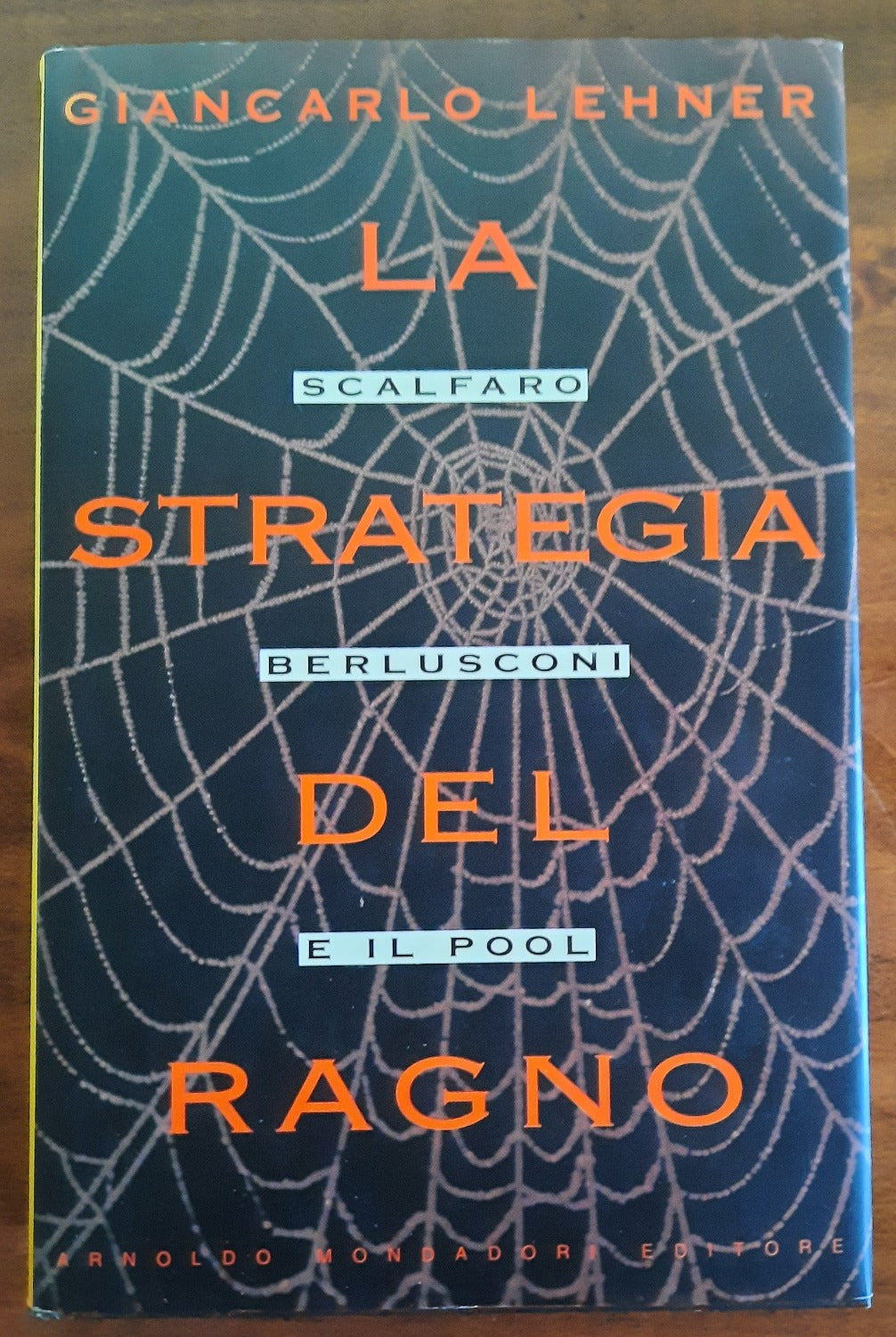 La strategia del ragno. Scalfaro, Berlusconi e il Pool - Libreria Biellese