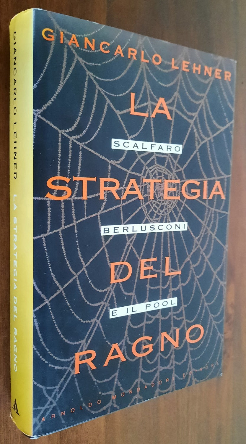 La strategia del ragno. Scalfaro, Berlusconi e il Pool - Libreria Biellese