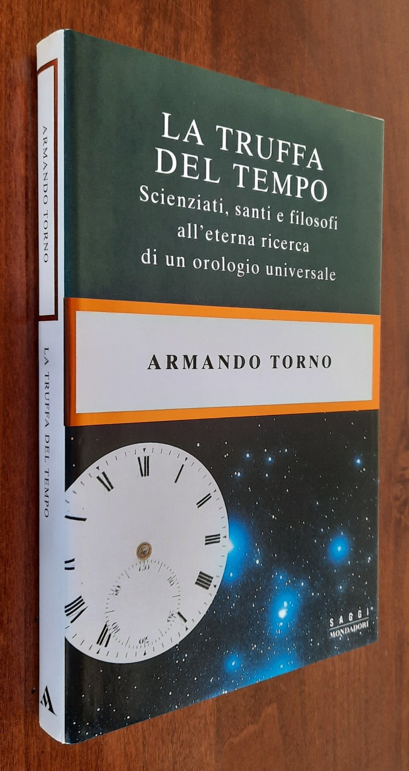 La truffa del tempo. Scienziati, santi e filosofi all’etrna ricerca di un orologio universale - Libreria Biellese
