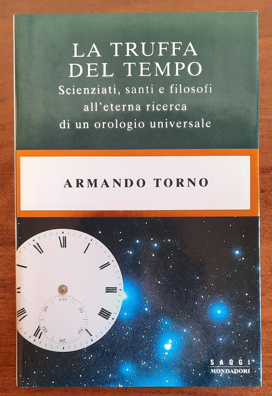 La truffa del tempo. Scienziati, santi e filosofi all’etrna ricerca di un orologio universale