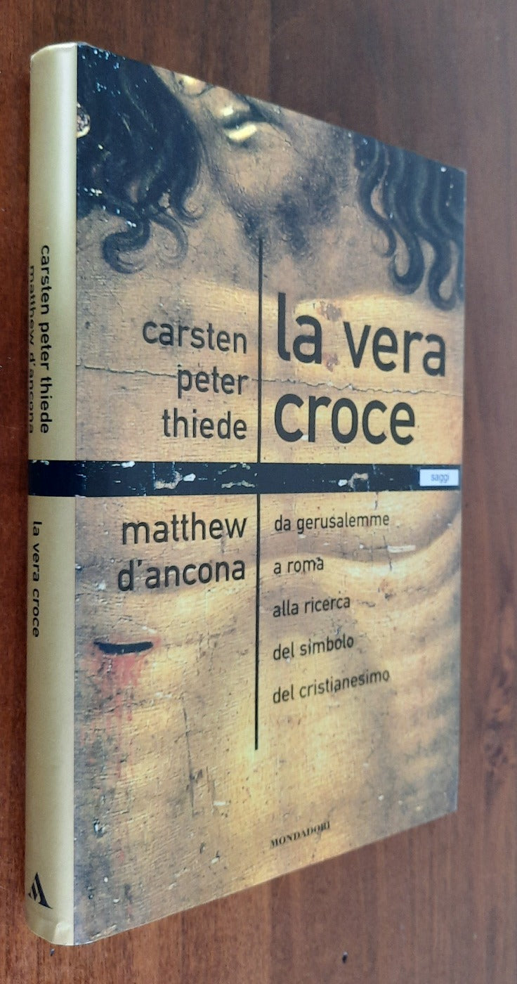La vera croce. Da Gerusalemme a Roma alla ricerca del simbolo del cristianesimo - Libreria Biellese