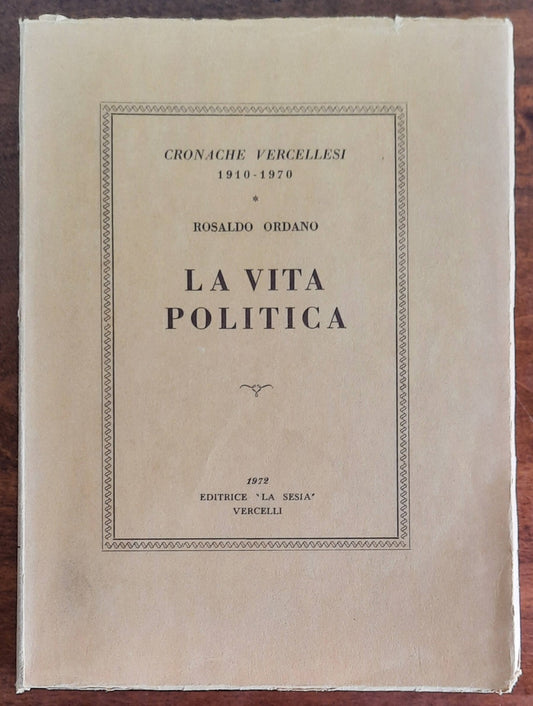 La vita politica. Cronache vercellesi 1910-1970