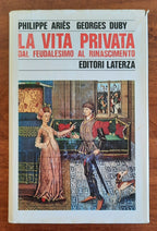 La vita privata - Dal Feudalesimo al Rinascimento - Libreria Biellese