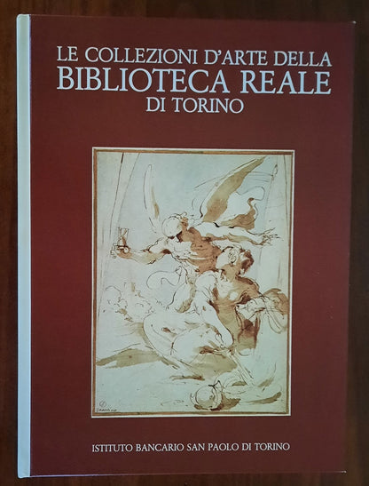 Le collezioni d’arte della Biblioteca Reale di Torino. Disegni, incisioni, manoscritti figurati