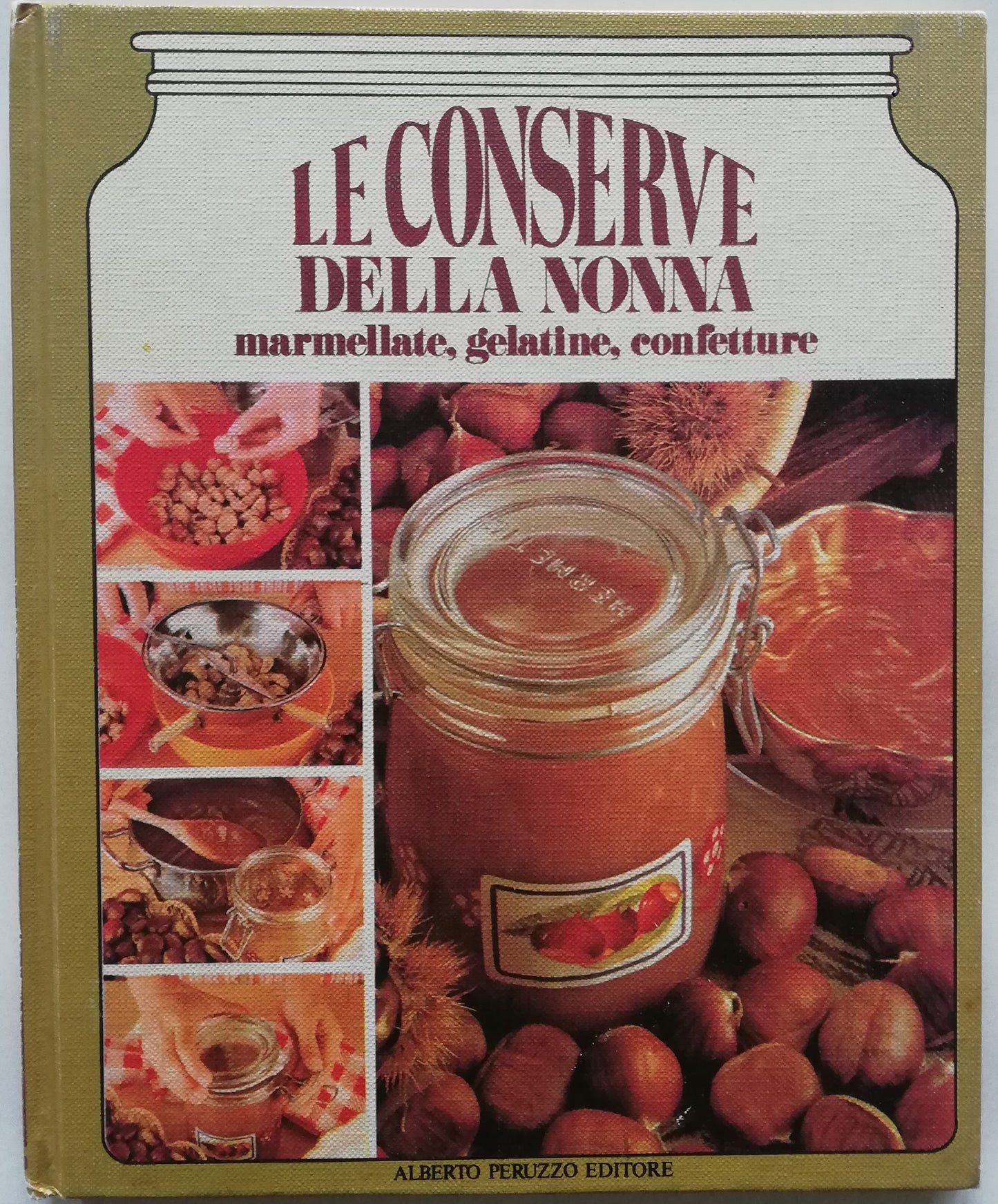 Le conserve della nonna - marmellate, gelatine, confetture