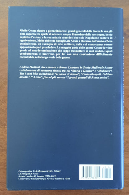 Le grandi battaglie di Giulio Cesare. Le campagne, le guerre, gli eserciti e i nemici del più celebre condottiero dell’antica Roma