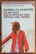 Le ho mai raccontato del vento del Nord - Feltrinelli - 2012 - Libreria Biellese
