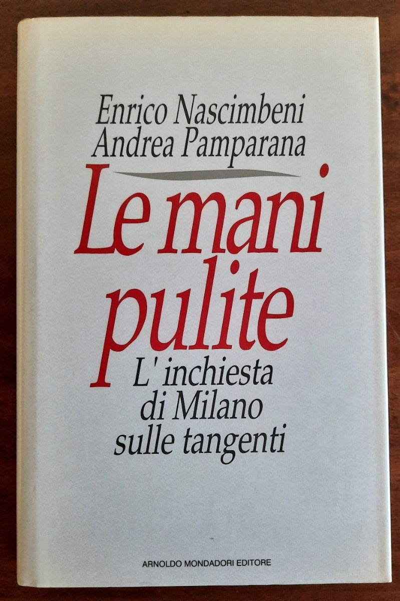 Le mani pulite. L’inchiesta di Milano sulle tangenti - Libreria Biellese