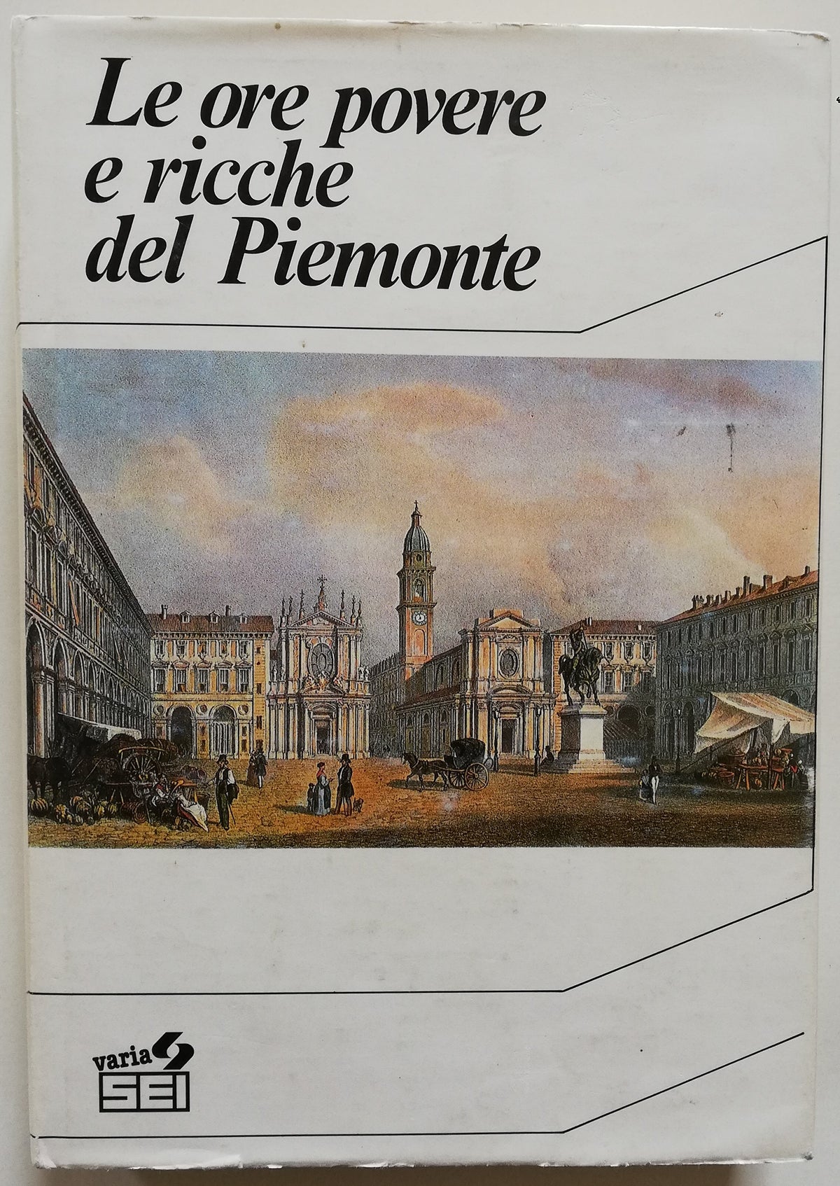 Le ore povere e ricche del Piemonte - Libreria Biellese