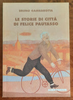 Le storie di città di Felice Pautasso - di Bruno Gambarotta - 1997 - Libreria Biellese