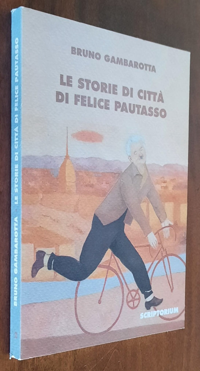 Le storie di città di Felice Pautasso - di Bruno Gambarotta - 1997 - Libreria Biellese