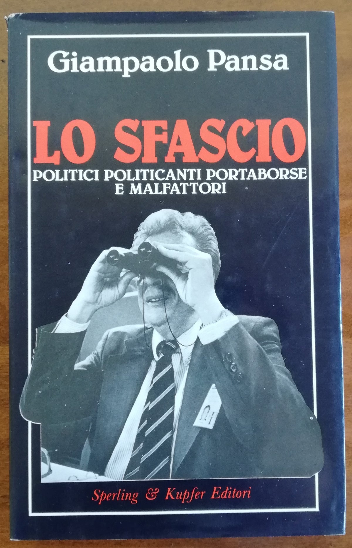 Lo sfascio. Politici politicanti portaborse e malfattori - Libreria Biellese