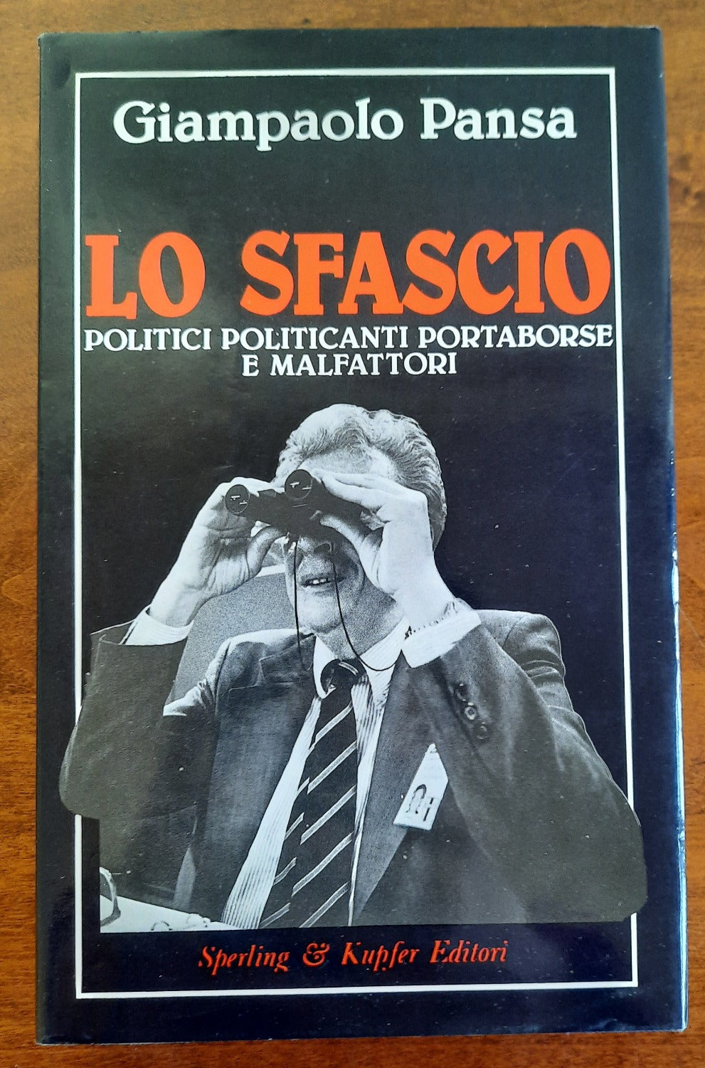 Lo sfascio. Politici politicanti portaborse e malfattori
