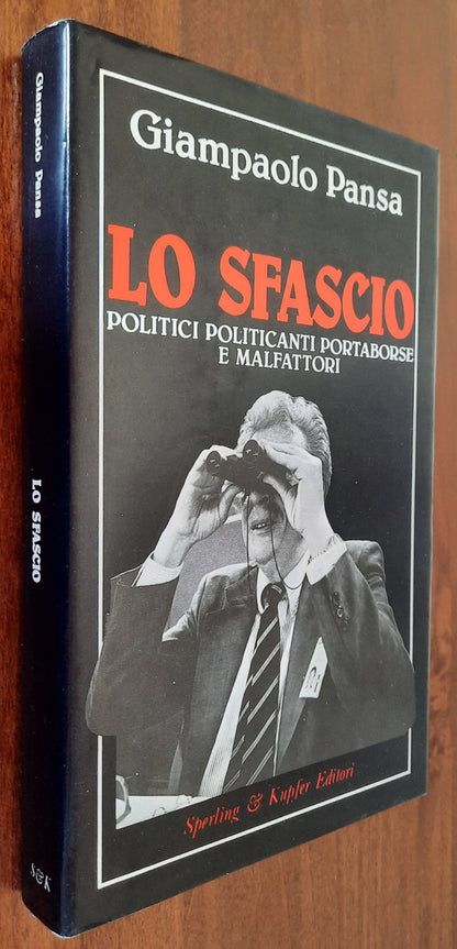 Lo sfascio. Politici politicanti portaborse e malfattori