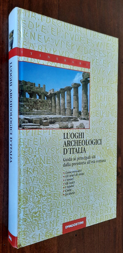 Luoghi archeologici d’Italia. Guida ai principali siti dalla preistoria all’età romana