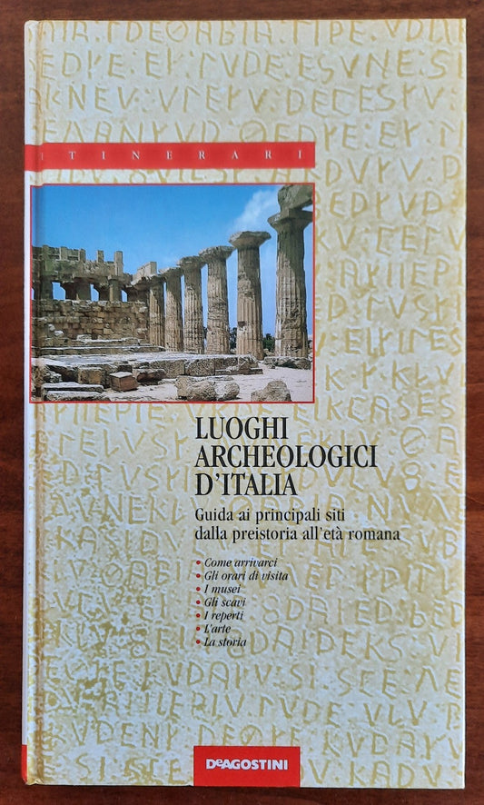 Luoghi archeologici d’Italia. Guida ai principali siti dalla preistoria all’età romana