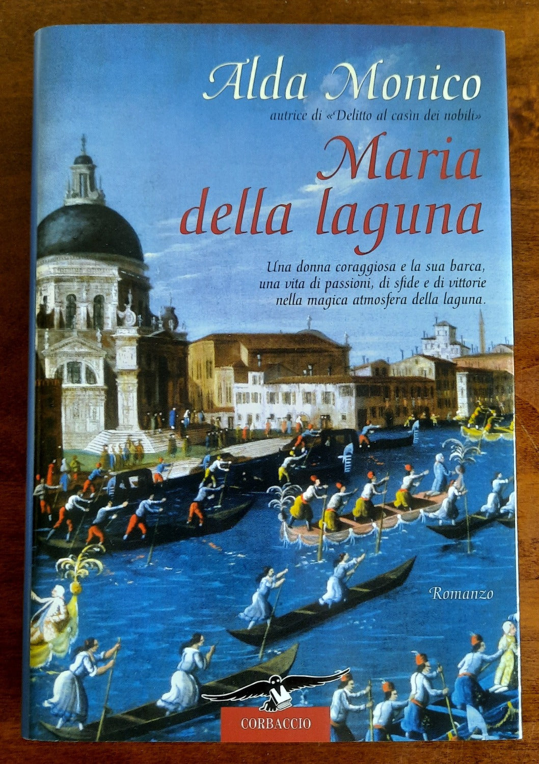 Maria della laguna. Una donna coraggiosa e la sua barca, una vita di passioni, di sfide e di vittorie nella magica atmostera della laguna - Libreria Biellese