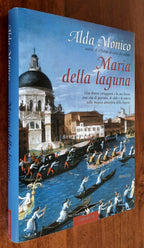 Maria della laguna. Una donna coraggiosa e la sua barca, una vita di passioni, di sfide e di vittorie nella magica atmostera della laguna - Libreria Biellese