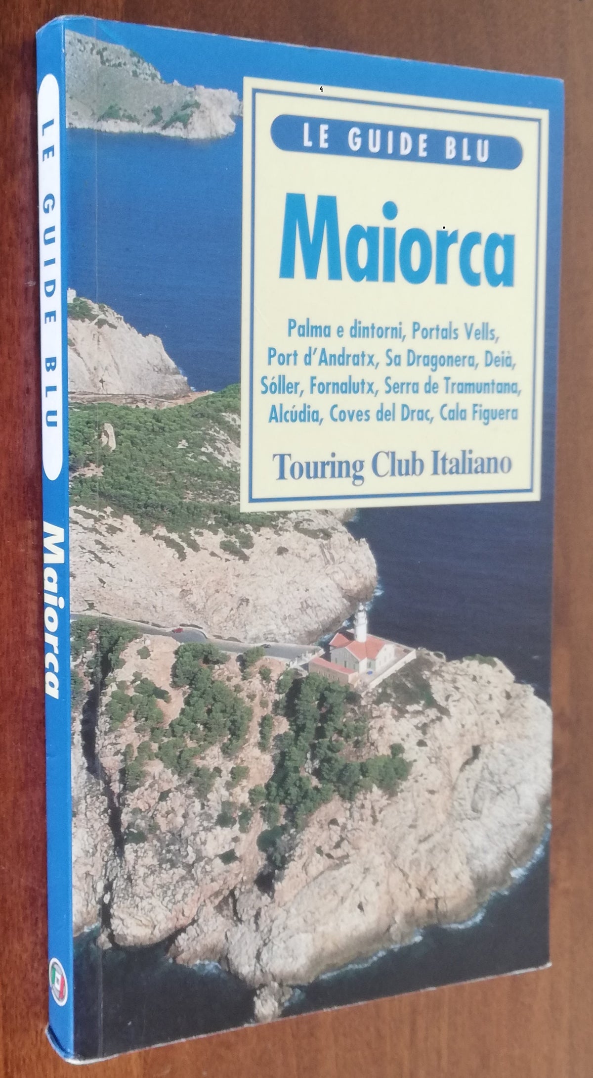 Maiorca. Palma e dintorni, Portals Vells, Port d’Andratx, Sa Dragonera, Deià, Soller, Fornalutx, Serra de Tramuntana, Alcudia, Coves del Drac, Cala Figuera - Libreria Biellese