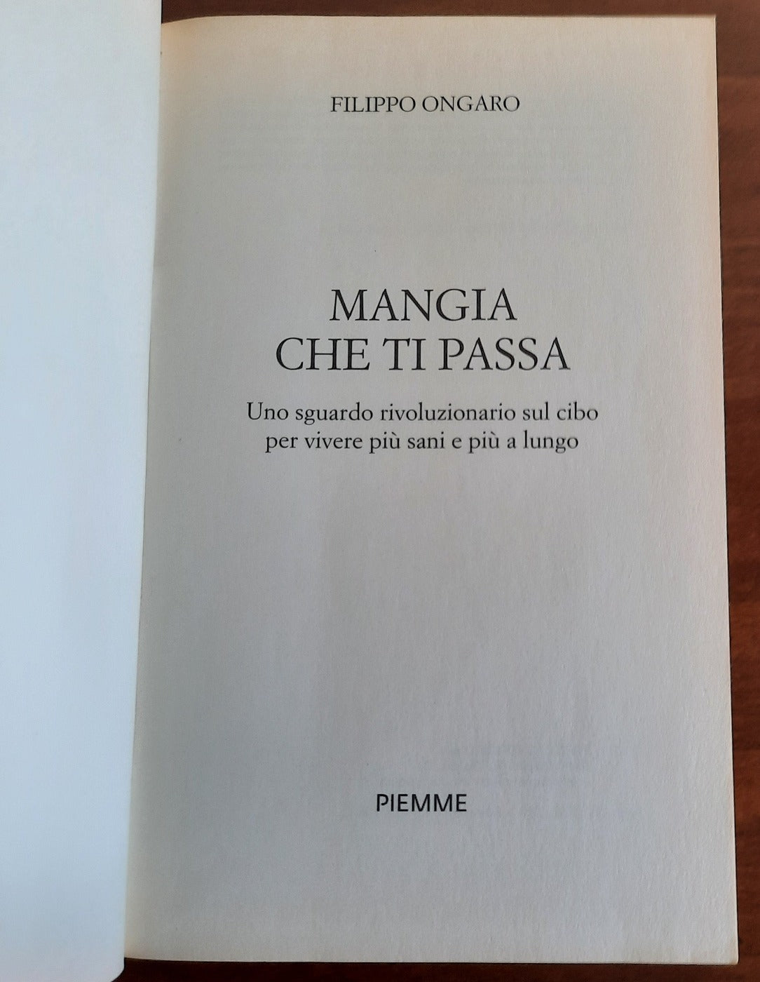 Mangia che ti passa. Uno sguardo rivoluzionario sul cibo per vivere più sani e più a lungo