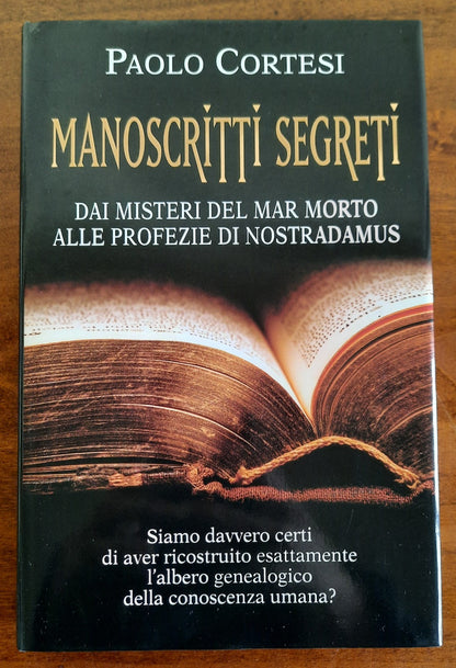 Manoscritti segreti. Dai misteri del Mar Morto alle profezie di Nostradamus