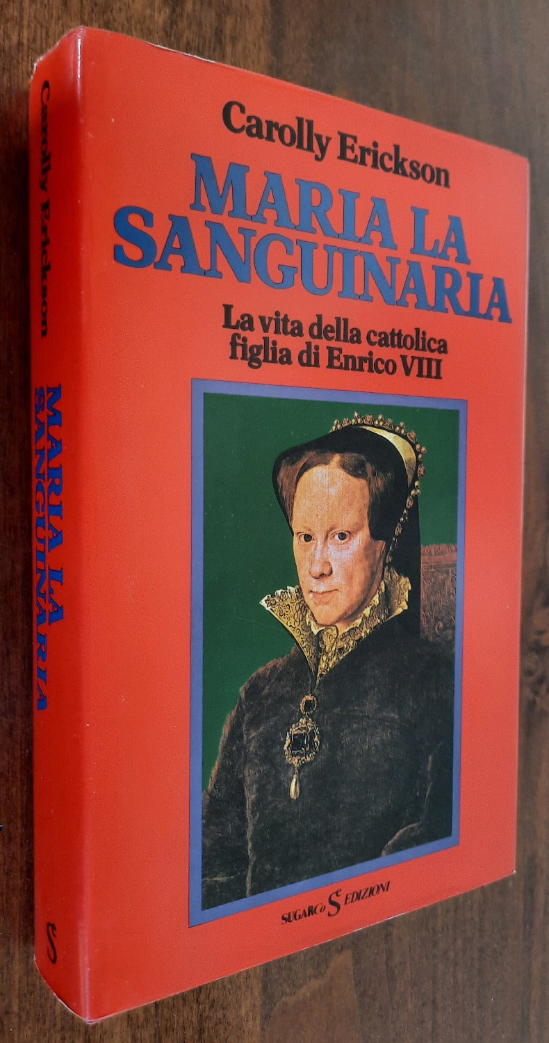 Maria la Sanguinaria. La vita della cattolica figlia di Enrico VIII - Libreria Biellese