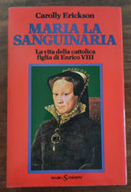 Maria la Sanguinaria. La vita della cattolica figlia di Enrico VIII - Libreria Biellese