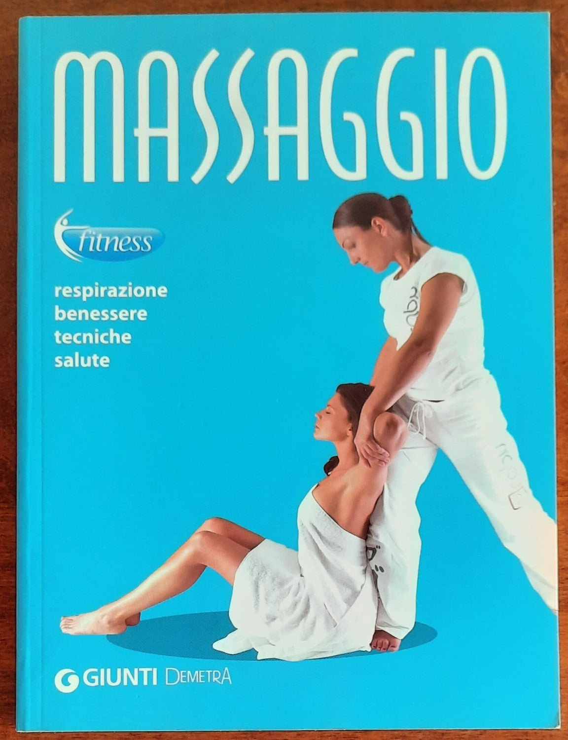 Massaggio. Respirazione, benessere, tecniche, salute