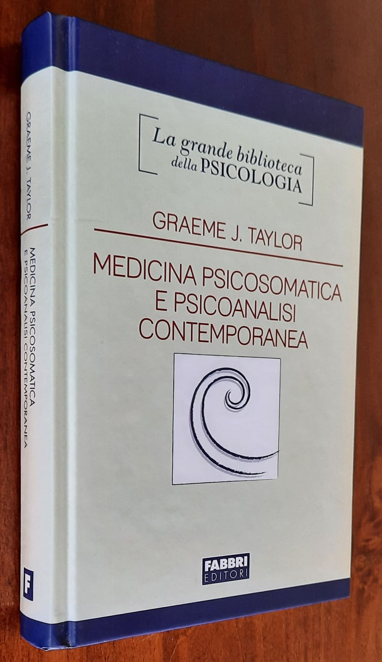 Medicina psicosomatica e psicoanalisi contemporanea - di Graeme J. Taylor - Libreria Biellese