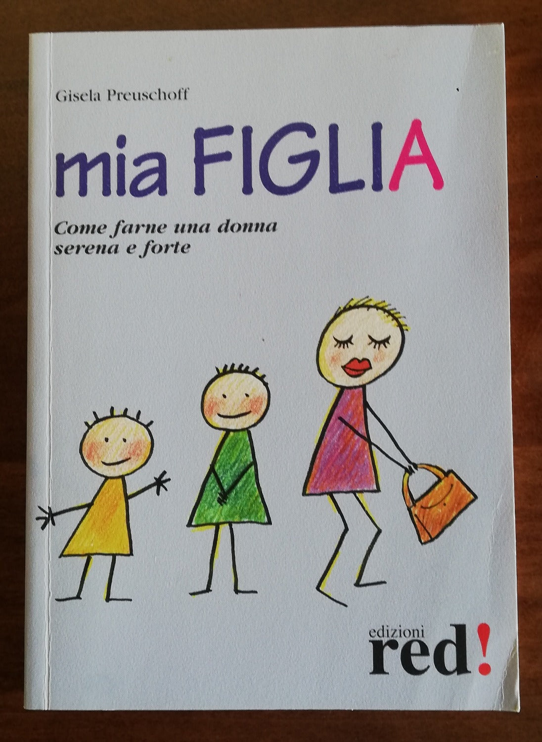 Mia figlia. Come farne una donna serena e forte - Libreria Biellese